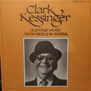 LP - Clark Kessinger - Old-Time Music With Fiddle & Guitar - Gatefold, textured sleeve