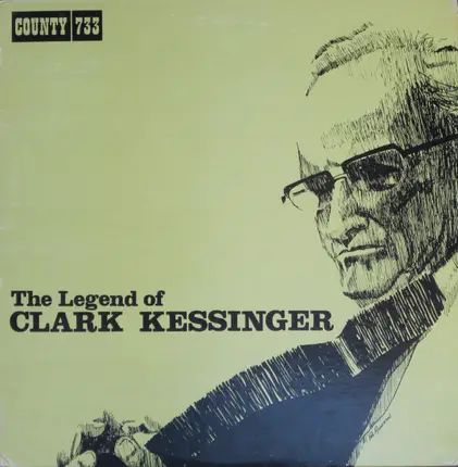 Clark Kessinger - The Legend Of Clark Kessinger
