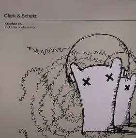 Clark & Schatz - Hot Choc EP
