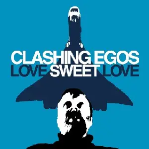 Clashing Egos - Love Sweet Love