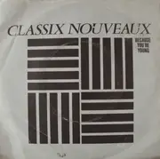 7inch Vinyl Single - Classix Nouveaux - Because You're Young