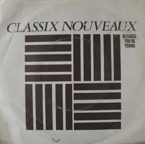 Classix Nouveaux - Because You're Young