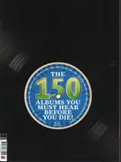 Classic Rock - The 150 Albums You Must Heart Before You Die!