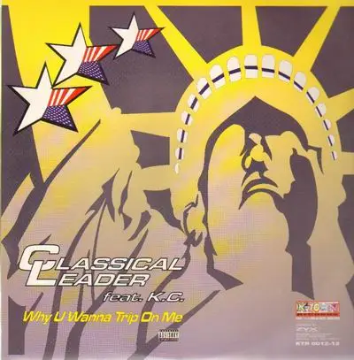 Classical Leader Feat. K.C. - Why You Wanna Trip On Me