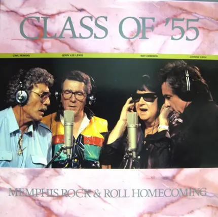 Class Of '55 = Carl Perkins / Jerry Lee Lewis / Roy Orbison / Johnny Cash - Memphis Rock & Roll Homecoming