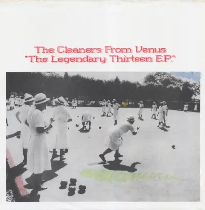 Cleaners From Venus - The Legendary Thirteen E.P.