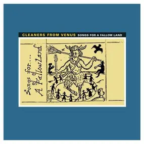 The Cleaners From Venus - Songs For A Fallow Land