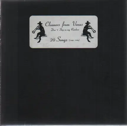 Cleaners From Venus - Please Don't Step On My Rainbow
