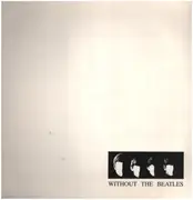 LP - Cleaners From Venus, R. Stevie Moore... - Without The Beatles - No 7inch