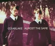 Clearlake - ALMOST THE SAME