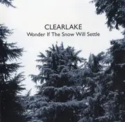 CD - Clearlake - Wonder If The Snow Will Settle