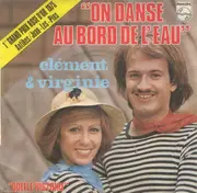 7inch Vinyl Single - Clément & Virginie - On Danse Au Bord De L'eau / Quelle Histoire