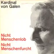 Clemens August Kardinal Graf von Galen - Nicht Menschenfurcht Nicht Menschenlob