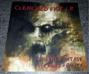 CD - Clenched Fist L.B. - Violent Fantasy Becomes Reality