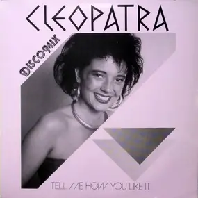Cleopatra - Tell Me How You Like It