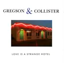 CD - Clive Gregson And Christine Collister - Love Is A Strange Hotel