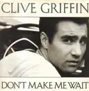 12inch Vinyl Single - Clive Griffin - Don't Make Me Wait