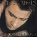 7inch Vinyl Single - Clive Griffin - The Way We Touch
