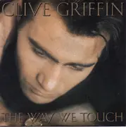 7inch Vinyl Single - Clive Griffin - The Way We Touch