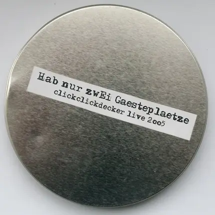 Clickclickdecker - Hab Nur Zwei Gaesteplaetze - Clickclickdecker Live 2005