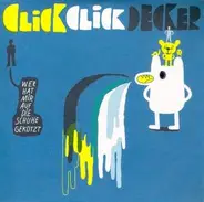 Clickclickdecker - Wer Hat Mir Auf Die Schuhe Gekotzt