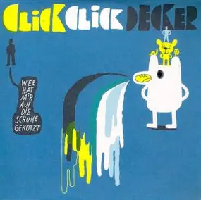 ClickClickDecker - Wer Hat Mir Auf Die Schuhe Gekotzt