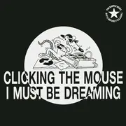 12inch Vinyl Single - Clicking The Mouse - I Must Be Dreaming