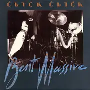 LP - Click Click - Bent Massive