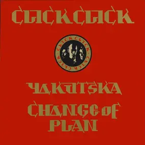 Click Click - Yakutska / Change Of Plan