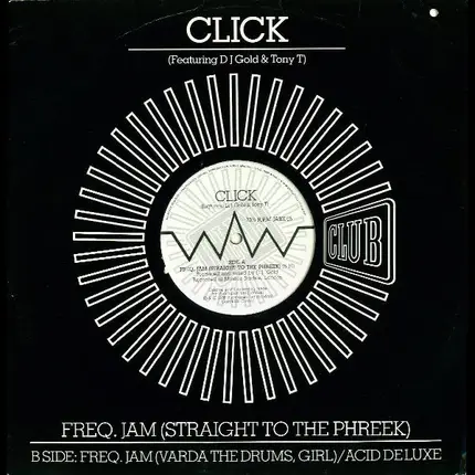 Click Featuring DJ Gold & Tony T - Freq. Jam (Straight To The Phreek)