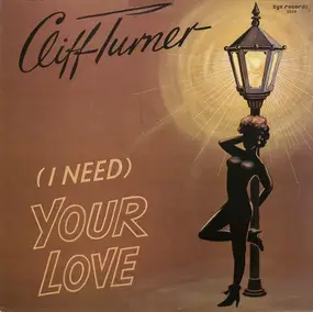 Cliff Turner - (I Need) Your Love