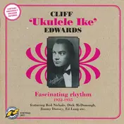 Cliff "Ukulele Ike" Edwards - Fascinating Rhythm 1922-1935