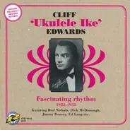 Cliff "Ukulele Ike" Edwards - Fascinating Rhythm 1922-1935