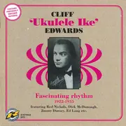 Double CD - Cliff 'Ukulele Ike' Edwards - Fascinating Rhythm 1922-1935