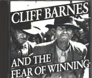Cliff Barnes And The Fear Of Winning - The CD That Took 300 Million Years To Make
