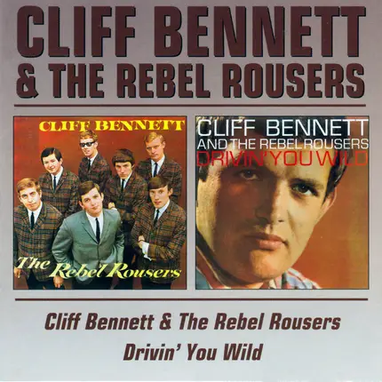 Cliff Bennett & The Rebel Rousers - Cliff Bennett & The Rebel Rousers / Drivin' You Wild