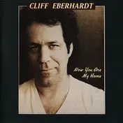 Cliff Eberhardt - Now You Are My Home