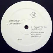 12inch Vinyl Single - Cliff Lothar - U Don't Really K