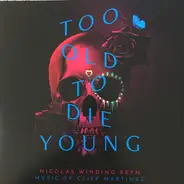 Cliff  Martinez - Too Old To Die Young (Amazon Series Original Soundtrack)