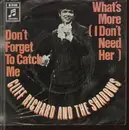 7inch Vinyl Single - Cliff Richard - Don' Forget To Catch Me / What's More (I Don't Need Her)
