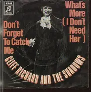 Cliff Richard - Don' Forget To Catch Me / What's More (I Don't Need Her)