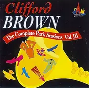 CD - Clifford Brown - The Complete Paris Sessions Vol. III