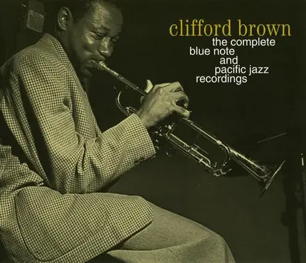Clifford Brown - The Complete Blue Note And Pacific Jazz Recordings