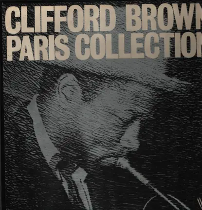 Clifford Brown - The Complete Paris Collection