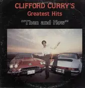 Clifford Curry - Clifford Curry's Greatest Hits 'Then And Now'  (Autographed by Artist!)