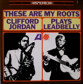 Clifford Jordan - These Are My Roots