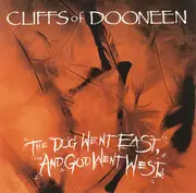 CD - Cliffs Of Dooneen - The Dog Went East, And God Went West