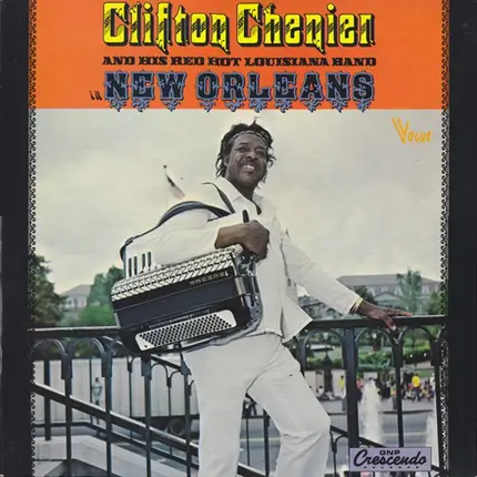 Clifton Chenier And His Red Hot Louisiana Band - In New Orleans
