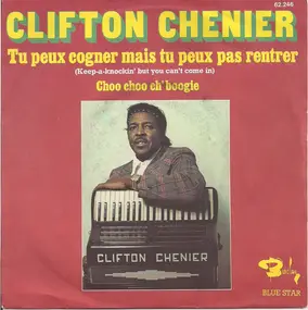 Clifton Chenier - Tu Peux Cogner Mais Tu Peux Pas Rentrer (Keep-a-Knockin' But You Can't Come In)