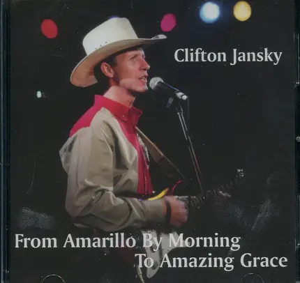 Clifton Jansky - From Amarillo By Morning To Amazing Grace